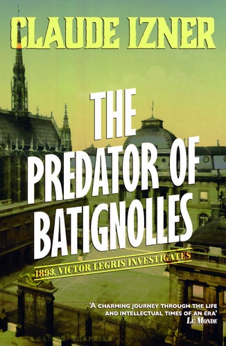 Predator of Batignolles: 5th Victor Legris Mystery (The Victor Legris Mysteries)