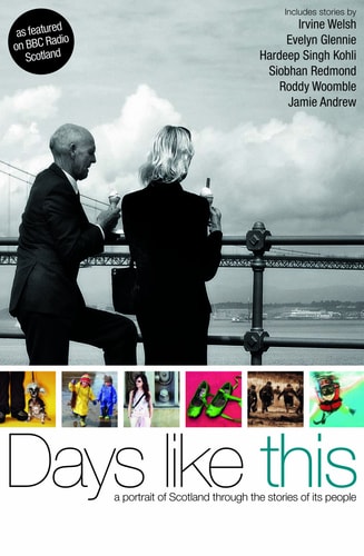 Days Like This: A Portrait of Scotland Through the Extraordinary Stories of Its People