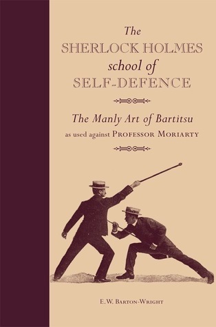 The Sherlock Holmes School of Self-Defence: The manly art of Bartitsu as used against Professor Moriarty
