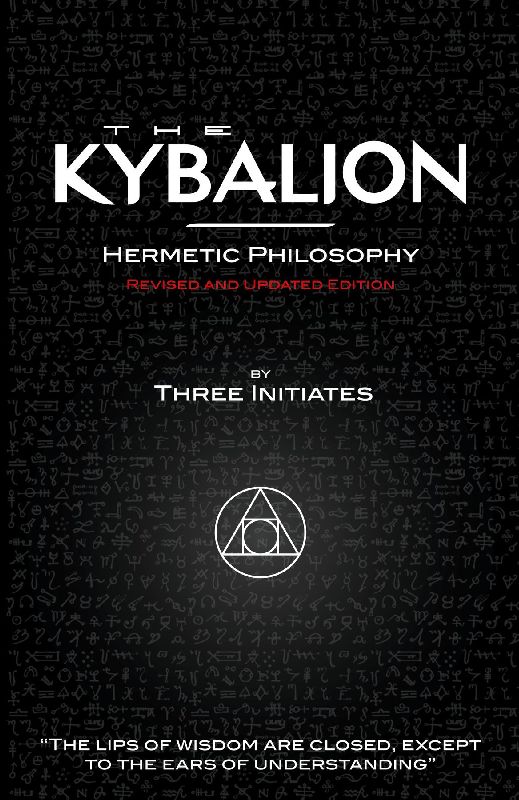 The Kybalion - Hermetic Philosophy - Revised and Updated Edition