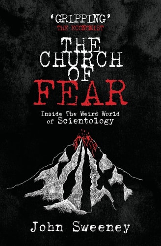 The Church of Fear: Inside The Weird World of Scientology
