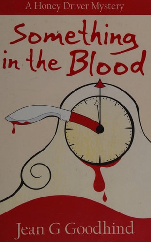 Something in the Blood: A Honey Driver Murder Mystery (Honey Driver Mysteries, Band 1)
