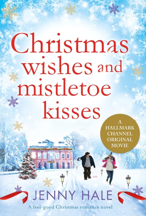 Christmas Wishes and Mistletoe Kisses: A feel good Christmas romance novel