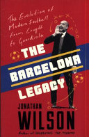 The Barcelona Legacy: Guardiola, Mourinho and the Fight For Football's Soul