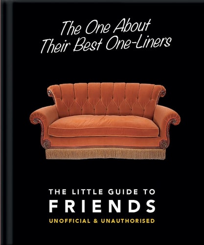 The One About Their Best One-Liners: The Little Guide to Friends: The Little Guide to Friends-Unofficial & Unauthorized (Little Books)