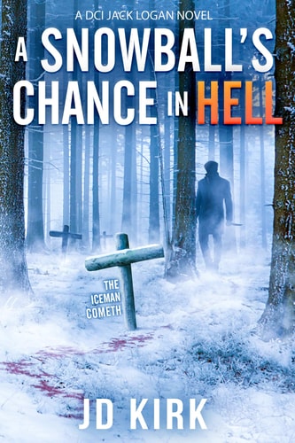 A Snowball's Chance in Hell: A Scottish Murder Mystery (DCI Logan Crime Thrillers)