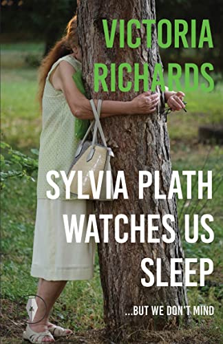 Sylvia Plath Watches Us Sleep ...but We Don't Mind