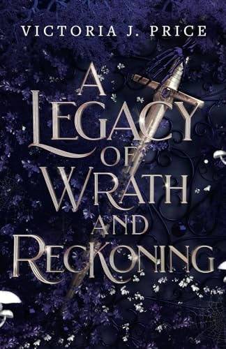 A Legacy of Wrath and Reckoning (A Legacy of Storms and Starlight Book Three)