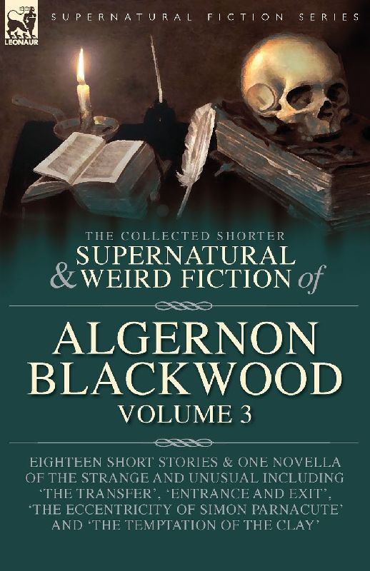The Collected Shorter Supernatural & Weird Fiction of Algernon Blackwood Volume 3