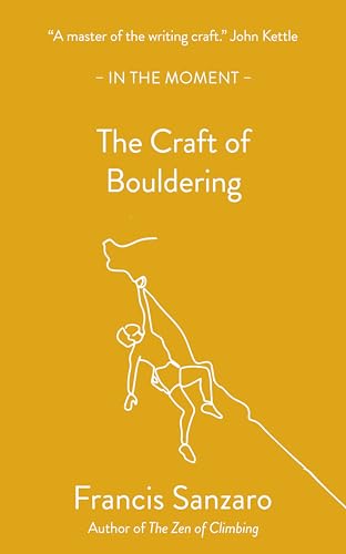 The Craft of Bouldering (In the Moment)