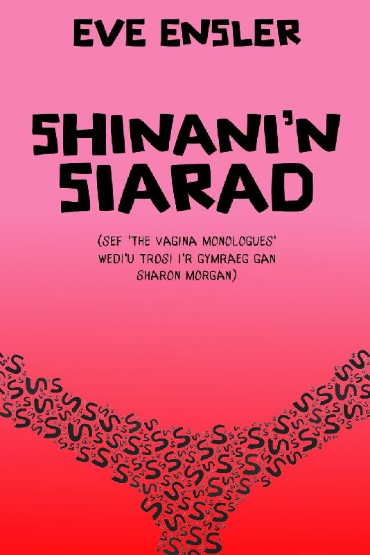 Shinani'n Siarad (The Vagina Monologues in Welsh)