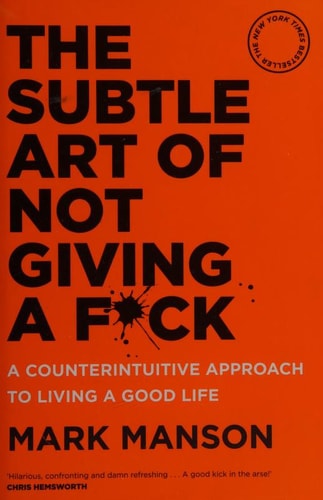 Mark Manson: The Subtle Art Of Not Giving A F*ck