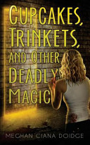 Cupcakes, Trinkets, and Other Deadly Magic (Dowser, Band 1)
