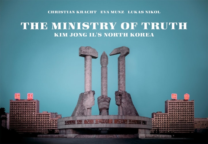 The Ministry of Truth: Kim Jong-Il's North Korea