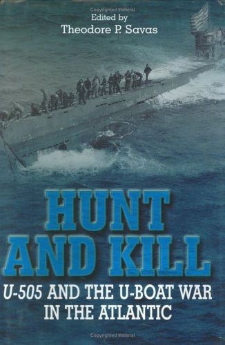 Hunt and Kill: U-505 and the U-boat War in the Atlantic