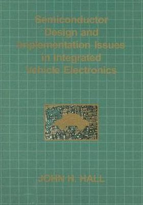 Semiconductor Design and Implementation Issues in Integrated Vehicle Electronics