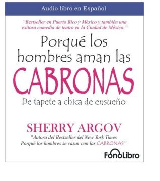 Porque Los Hombres Aman a las Cabronas/ Why Men Love Bitches