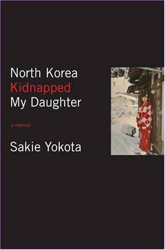 North Korea Kidnapped My Daughter