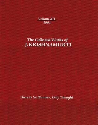The Collected Works of J. Krishnamurti, Volume XII, 1961