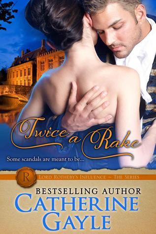 Twice a Rake: Lord Rotheby's Influence, Book 1