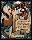 Strange Fruit, Volume I: Uncelebrated Narratives from Black History (1)