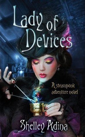 Lady of Devices: A steampunk adventure novel (Magnificent Devices Book 1)