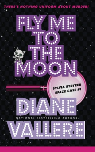 Fly Me To The Moon: Sylvia Stryker Space Case #1 (Outer Space Mysteries)