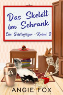 Das Skelett im Schrank: Ein Geisterjäger-Krimi 2