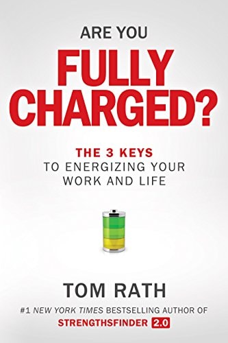 Are You Fully Charged? (Intl): The 3 Keys to Energizing Your Work and Life