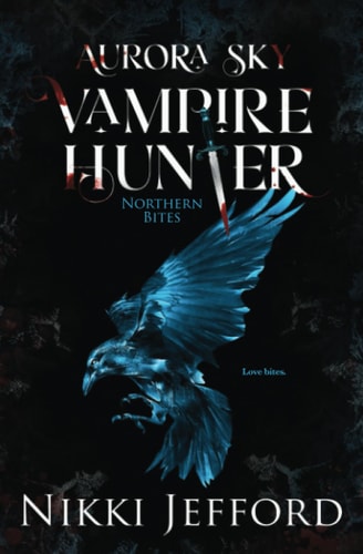 Northern Bites (Aurora Sky: Vampire Hunter, Vol. 2)