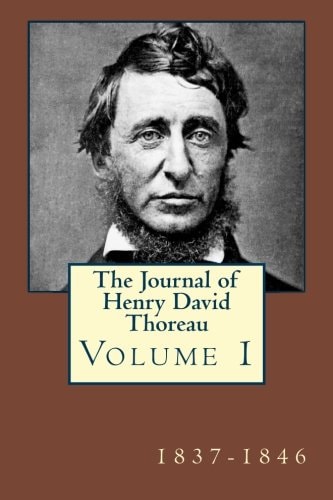 The Journal of Henry David Thoreau Volume 1: 1837 - 1846