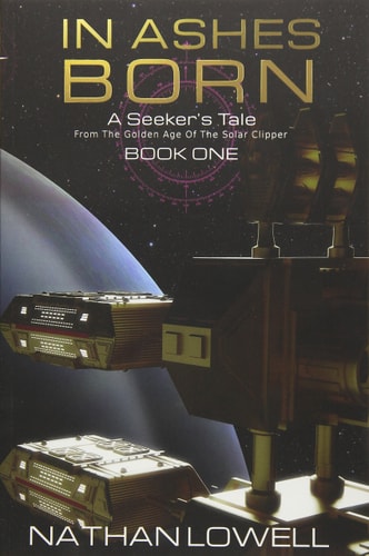 In Ashes Born (A Seeker's Tale From The Golden Age Of The Solar Clipper)