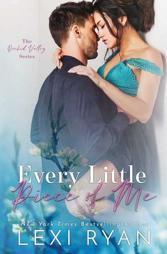 Every Little Piece of Me (Orchid Valley)