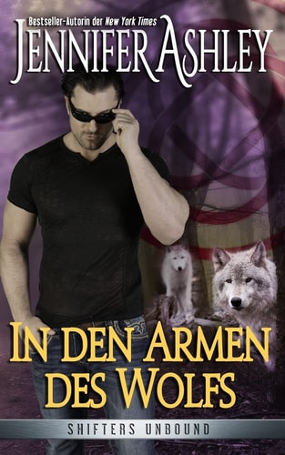 In den Armen des Wolfs: Shifters Unbound (Shifters Unbound: Deutsche Ausgabe)