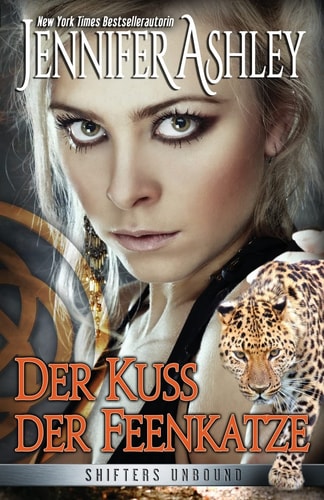 Der Kuss der Feenkatze (Shifters Unbound, Band 3)