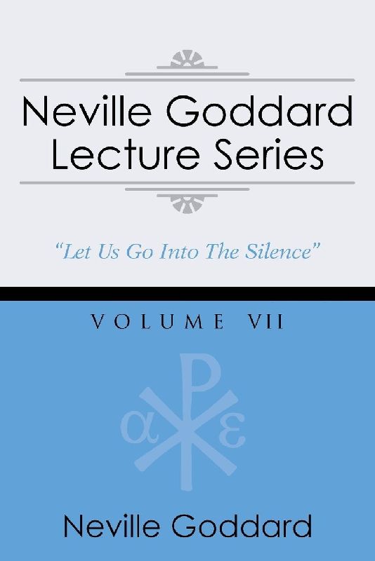Neville Goddard Lecture Series, Volume VII