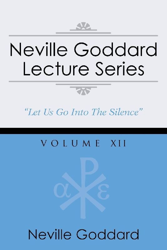 Neville Goddard Lecture Series, Volume XII