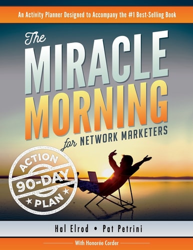 The Miracle Morning for Network Marketers 90-Day Action Planner (The Miracle Morning for Network Marketing)