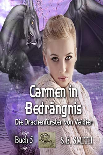 Carmen in Bedrängnis: Die Drachenfürsten von Valdier Buch 5