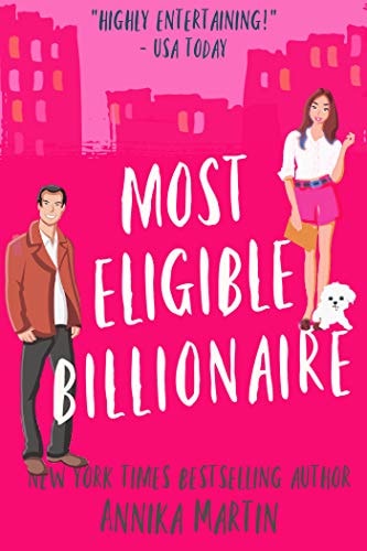Most Eligible Billionaire: an enemies-to-lovers romantic comedy (Billionaires of Manhattan Book 1)