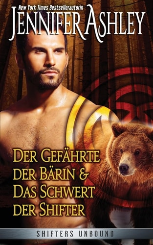 Der Gefährte der Bärin, und Das Schwert der Shifter: Shifters Unbound: Zwei Novellen (Shifters Unbound: Deutsche Ausgabe)