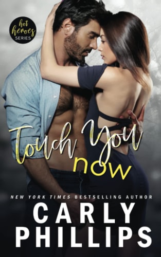 Touch You Now (Hot Heroes Series)