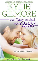 Das Gegenteil von wild (Clover Park Serie, Band 1)