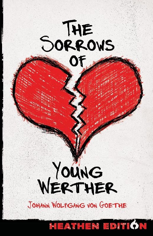 The Sorrows of Young Werther (Heathen Edition)