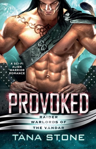 Provoked: A Sci-Fi Alien Warrior Romance (Raider Warlords of the Vandar)