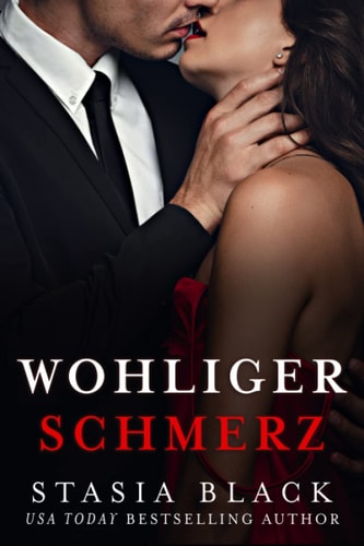 Wohliger Schmerz: Eine dunkle Millionär-Liebesgeschichte (Düstere Liebe, Band 3)