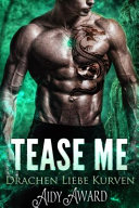 Tease Me: Ein Kurviges Mädchen und Drachen Liebesroman (Drachen lieben Kurven, Band 2)