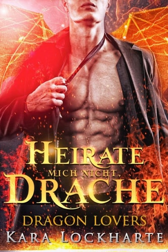 Heirate Mich Nicht, Drache