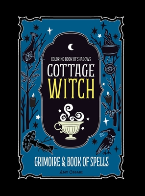 Coloring Book of Shadows: Cottage Witch Grimoire & Book of Spells