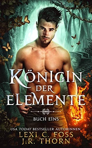 Königin der Elemente: Buch Eins: Ein paranormaler Reverse Harem Liebesroman